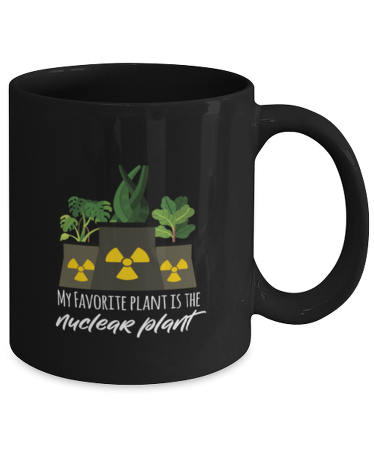 Coffee Mug Funny My favorite plant is the Nuclear Plant engineer