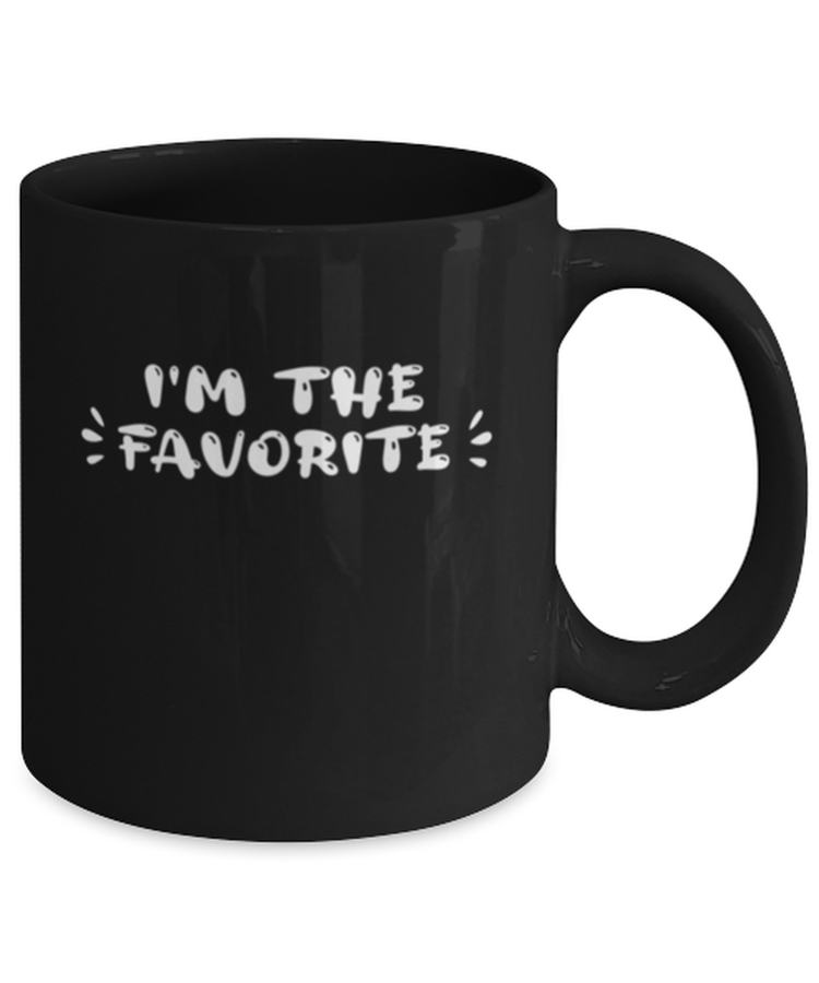Coffee Mug Funny I'm the favorite Sarcasm Sayings
