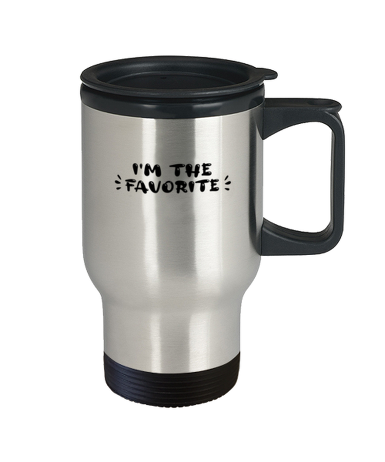 Coffee Travel Mug Funny I'm the favorite Sarcasm Sayings