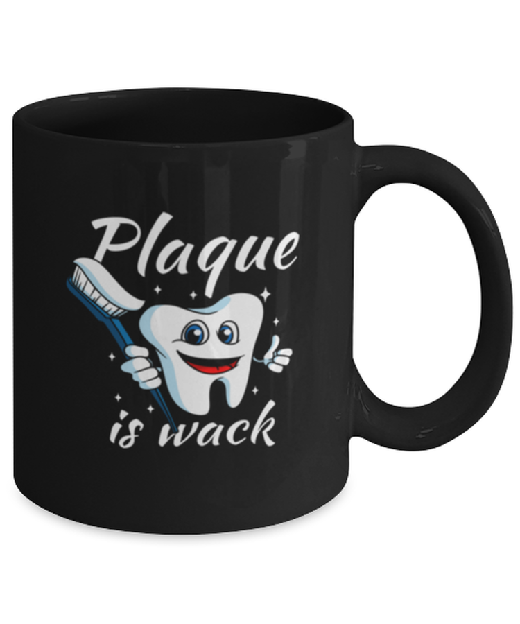 Coffee Mug Funny Plaque is wack Dentist