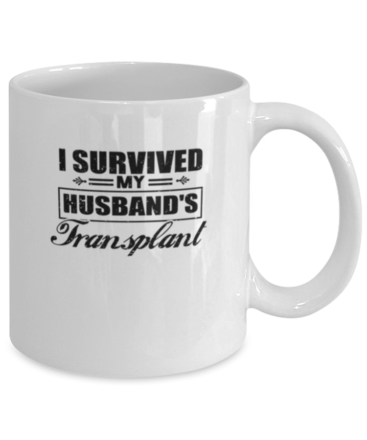 Coffee Mug Funny I Survived My Husband's Transplant Dialysis Kidney