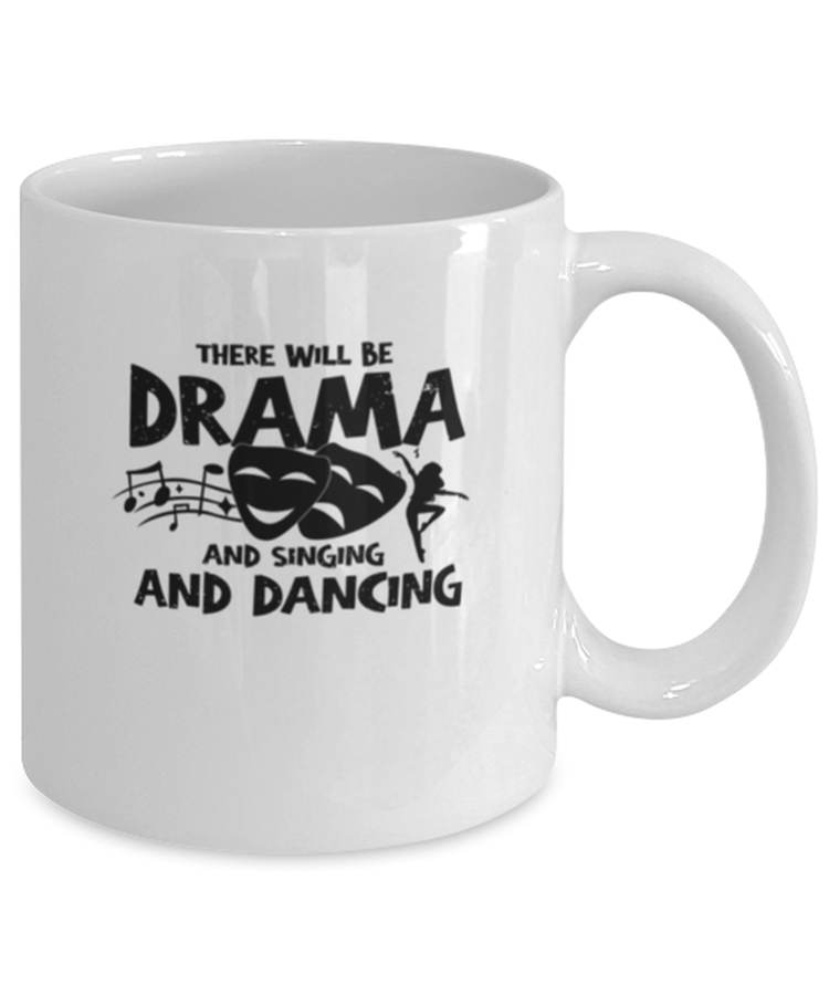 Coffee Mug Funny There will be a drama singing and dancing