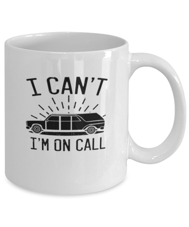 Coffee Mug Funny I Can't I'm On Call Mortuary