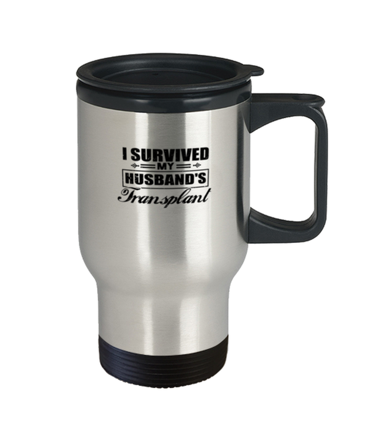 Coffee Travel Mug Funny I Survived My Husband's Transplant Dialysis Kidney