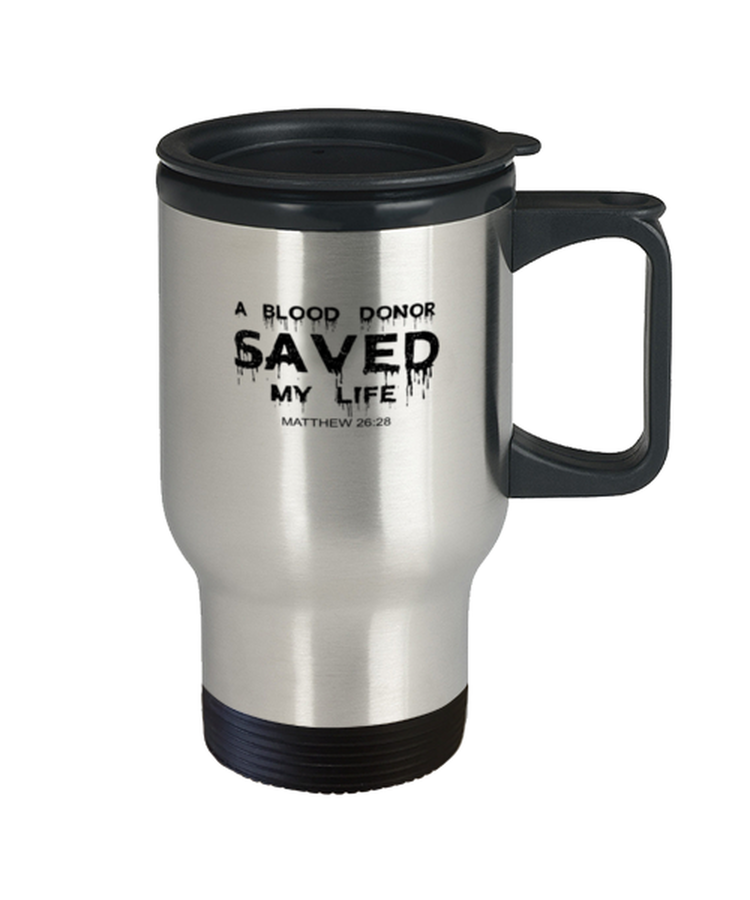 Coffee Travel Mug Funny A Blood Donor Saved My Life Christian