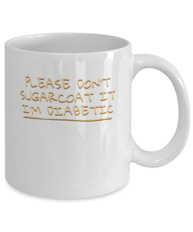 Coffee Mug Funny Please Dont Sugarcoat It Im Diabetic