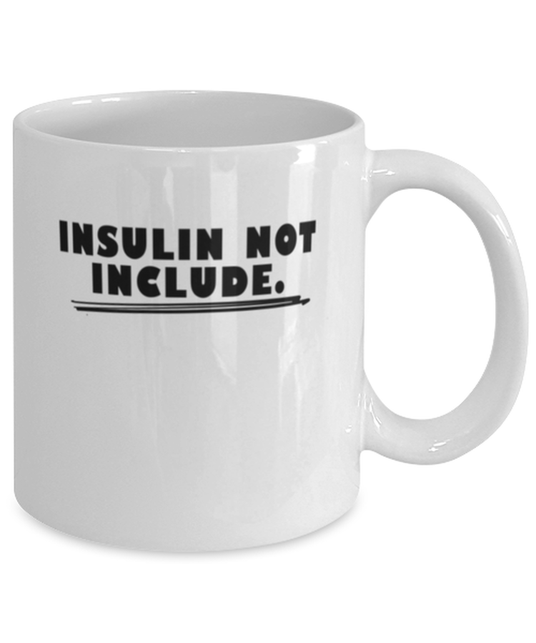 Coffee Mug Funny Insulin Not Included Diabetes