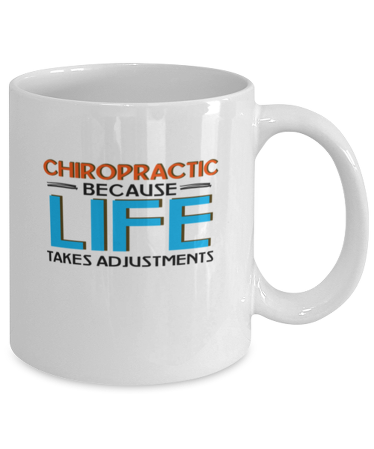Coffee Mug Funny Chiropractic Because Life Takes Adjustment