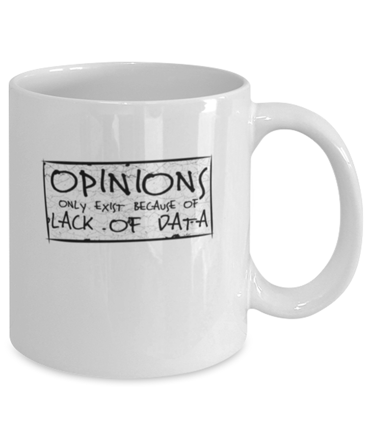 Coffee Mug Funny Opinions Only Exist Because Of Lack Of Data Computer Science