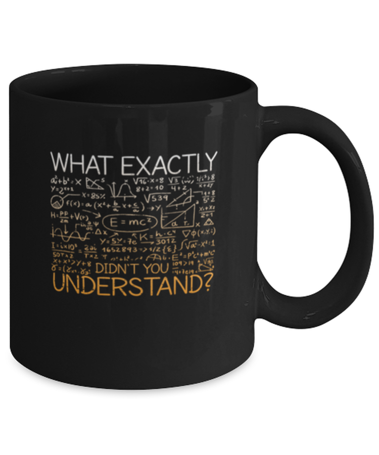 Coffee Mug Funny What exactly didn't you understand Calculus Math