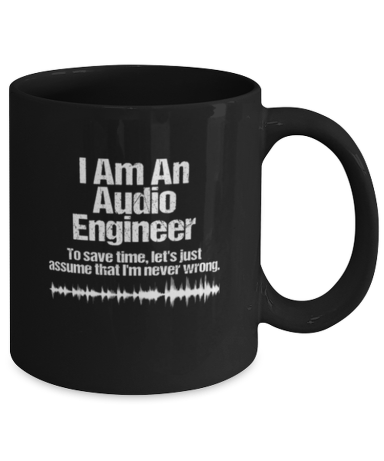 Coffee Mug Funny I Am An Audio Engineer