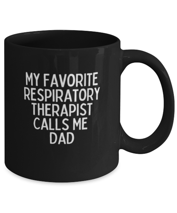 Coffee Mug Funny Respiratory Therapist Calls Me Dad