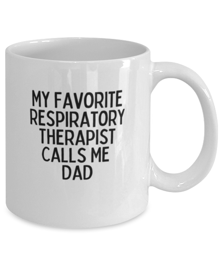 Coffee Mug Funny Respiratory Therapist Calls Me Dad