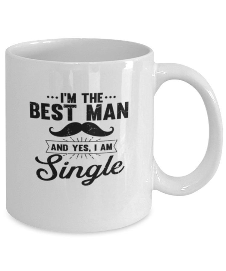 Coffee Mug Funny I'm The Best Man And Yes, I Am Single