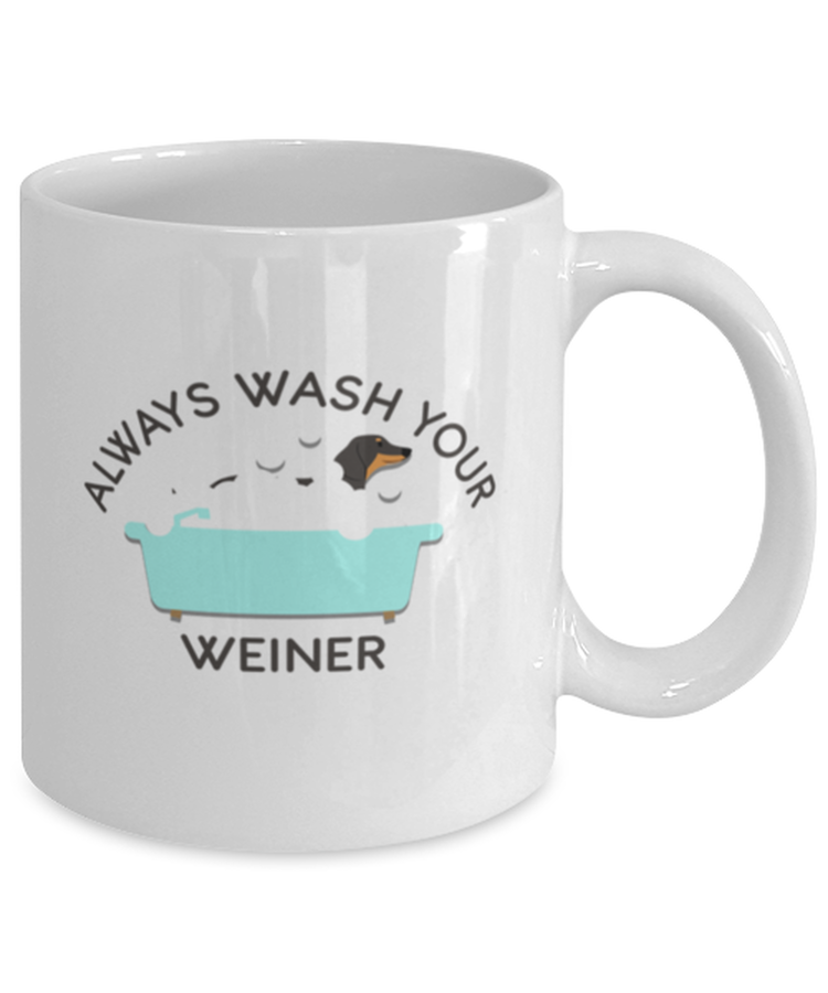 Coffee Mug Funny Always Wash Your Weiner Dachshund