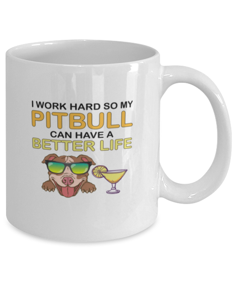 Coffee Mug Funny I Work Hard So My Pitbull Can Have A Better Life