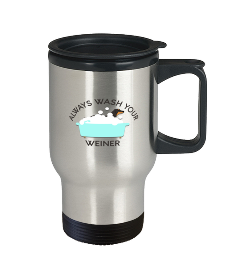 Coffee Travel Mug Mug Funny Always Wash Your Weiner Dachshund