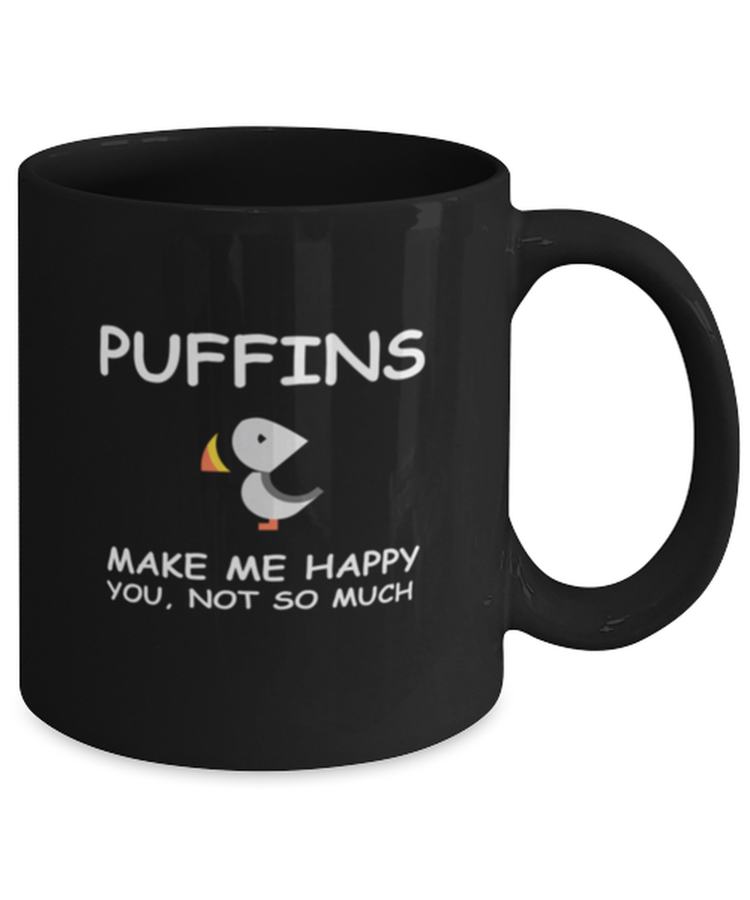 Coffee Mug Funny Puffins Make Me Happy You, Not So Much