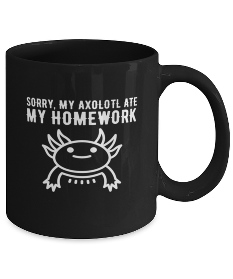 Coffee Mug Funny Sorry My Axolotl Ate My Homework