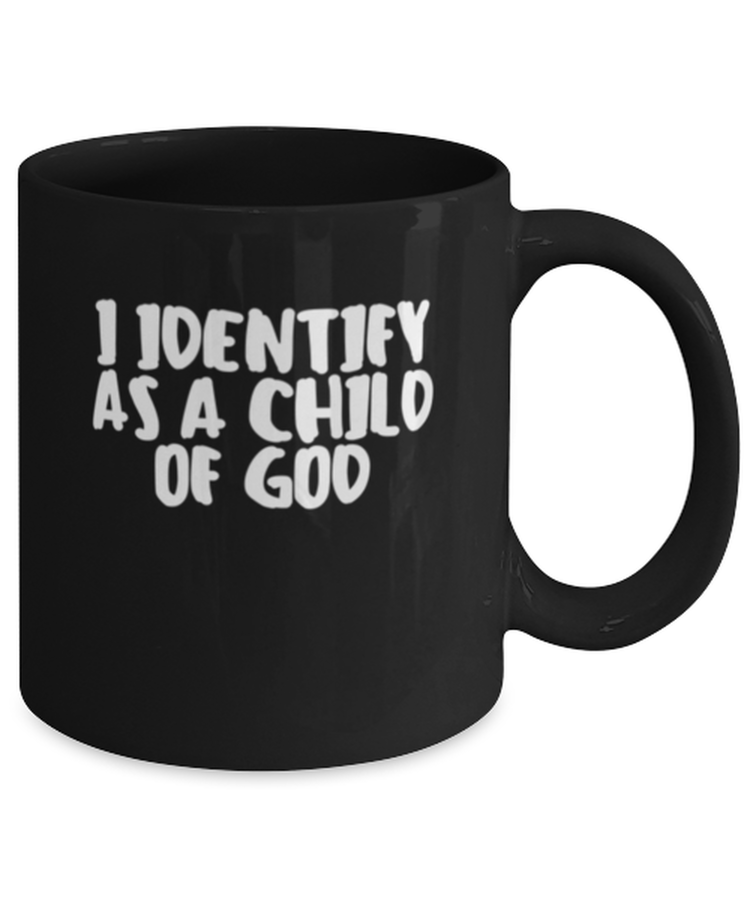 Coffee Mug Funny I Identify As A Child Of God