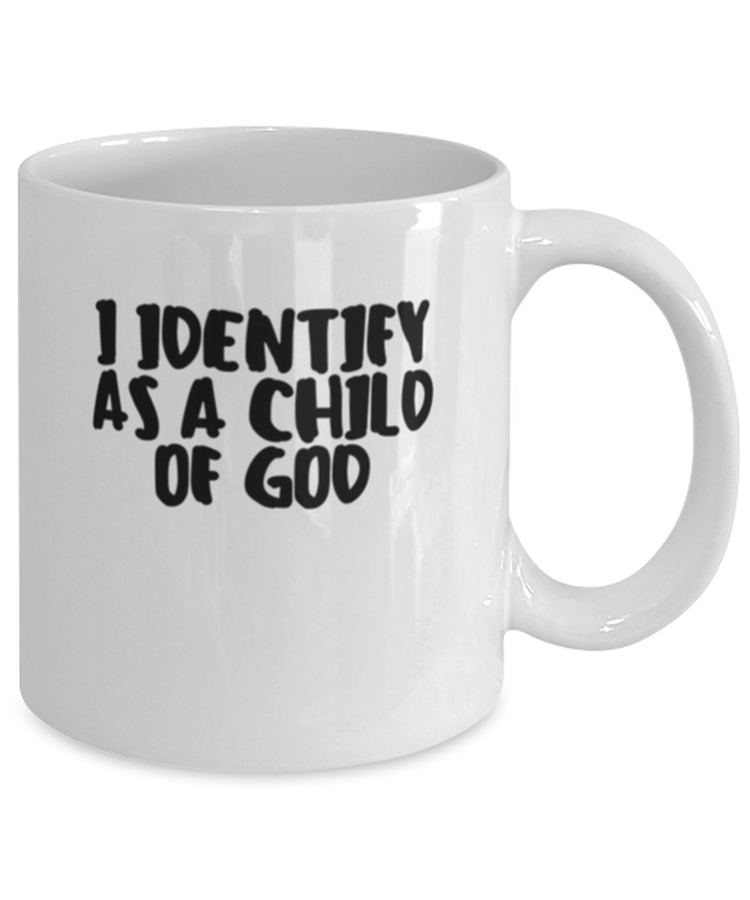 Coffee Mug Funny I Identify As A Child Of God