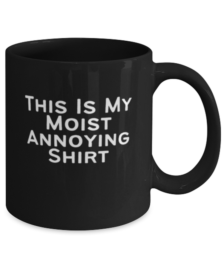 Coffee Mug Funny This Is My Moist Annoying Sarcasm