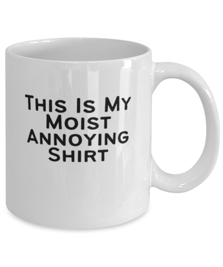 Coffee Mug Funny This Is My Moist Annoying Sarcasm