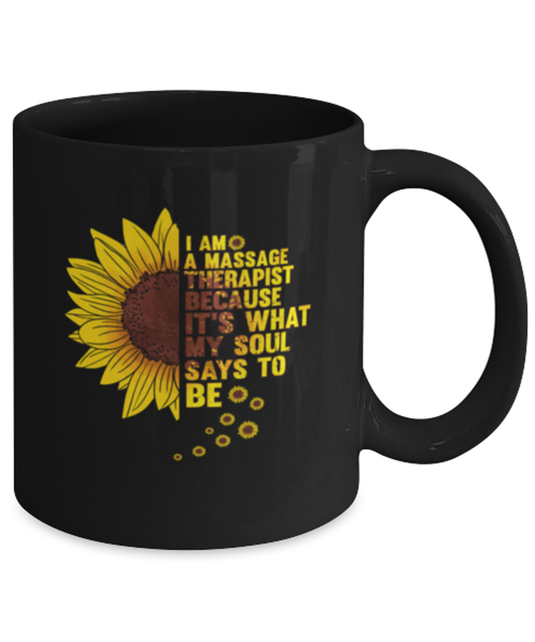 Coffee Mug Funny I Am A Massage Therapist Sunflower