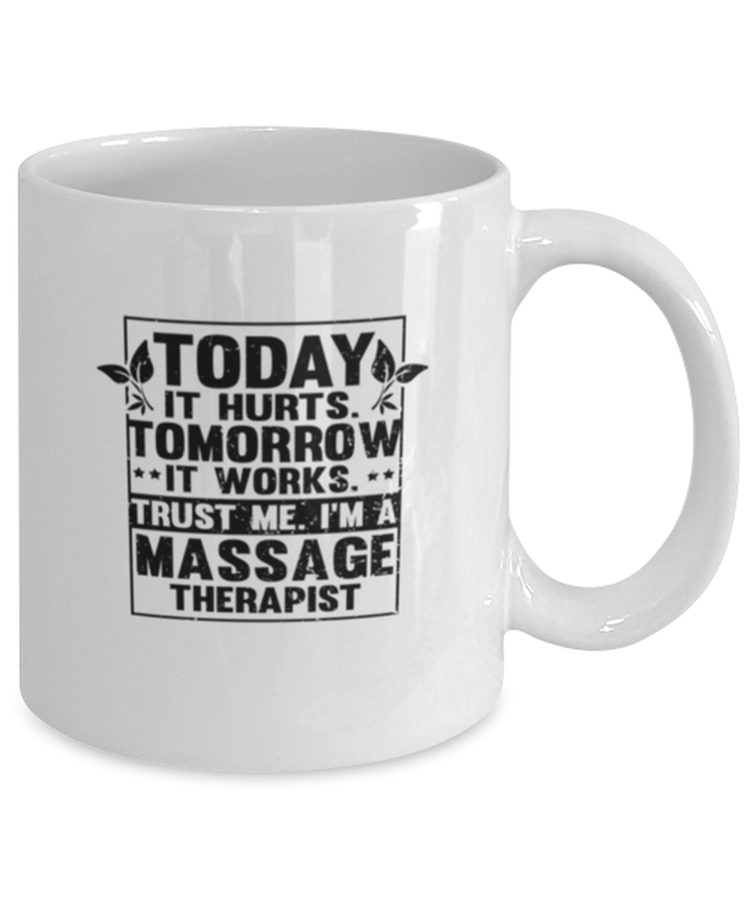 Coffee Mug Funny Today It Hurts Tommorow It Works