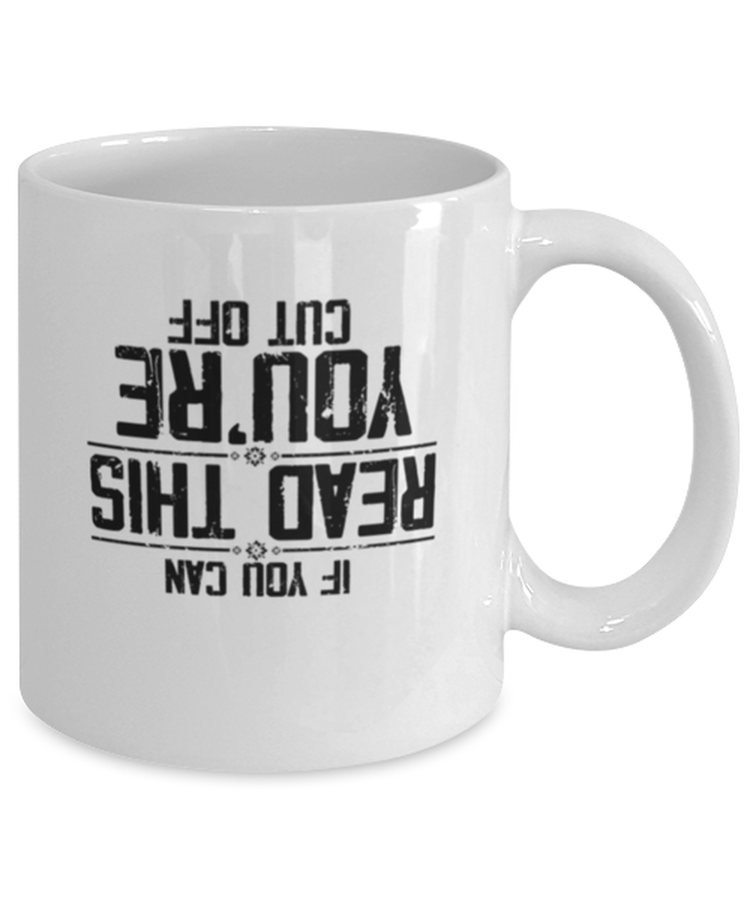 Coffee Mug Funny If You Can Read This You're Cut Off Barista