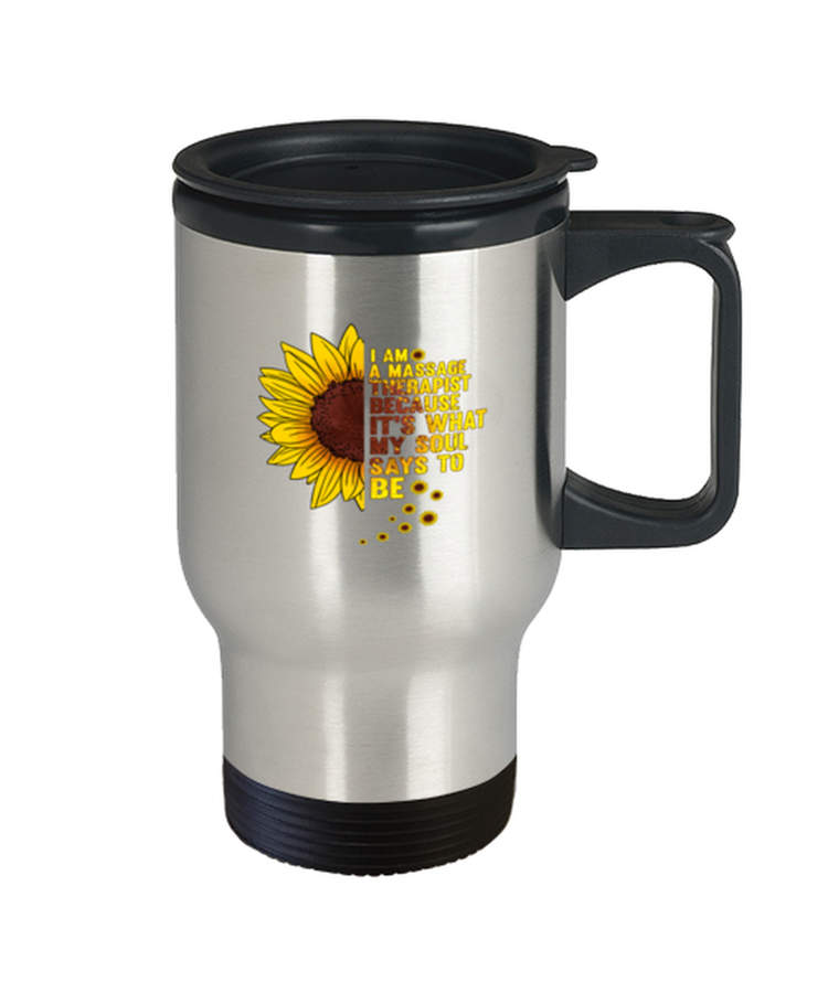 Coffee Travel Mug Funny I Am A Massage Therapist Sunflower