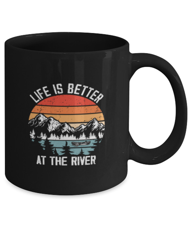 Coffee Mug Funny Life Is Better at the river