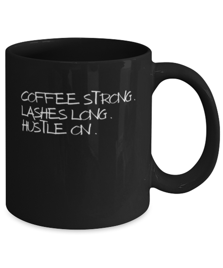 Coffee Mug Funny Coffee Strong Lashes Long Hustle Sarcasm