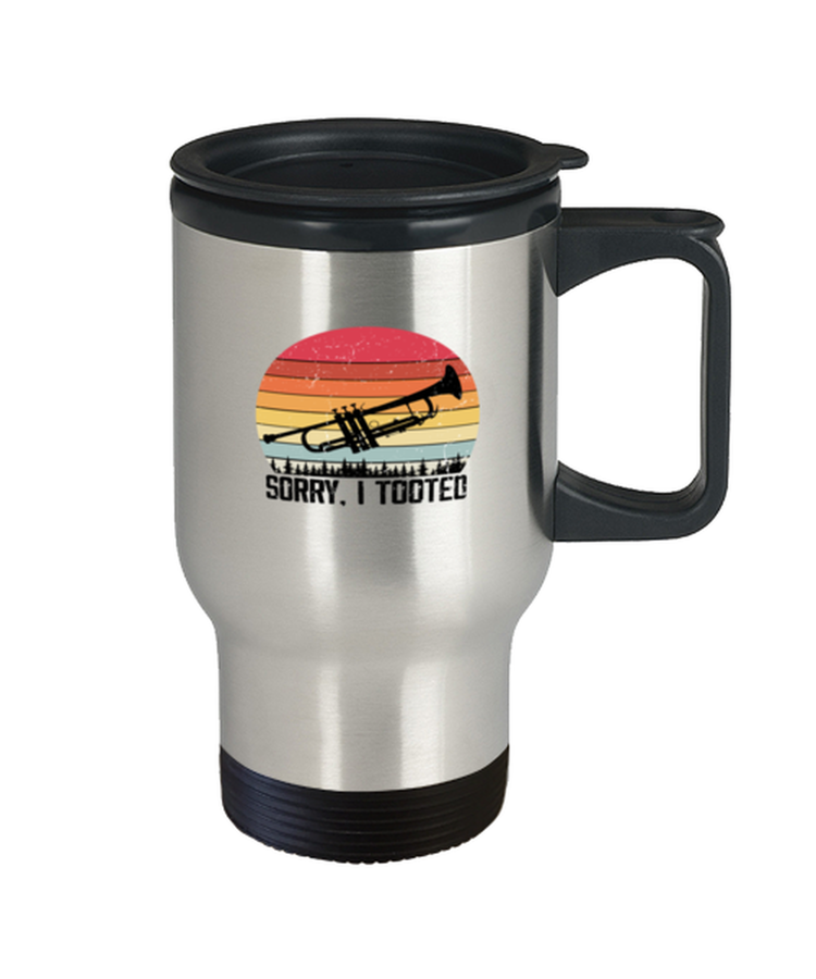 Coffee Travel Mug Funny Sorry I Tooted Trumpet Musician