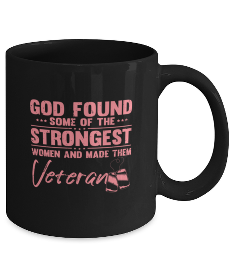 Coffee Mug Funny God Found Some Of The Strongest Women