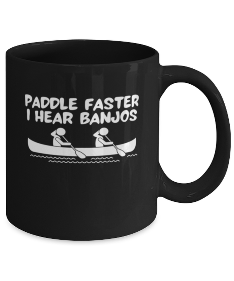 Coffee Mug Funny Paddle Faster I Hear Banjos kayak