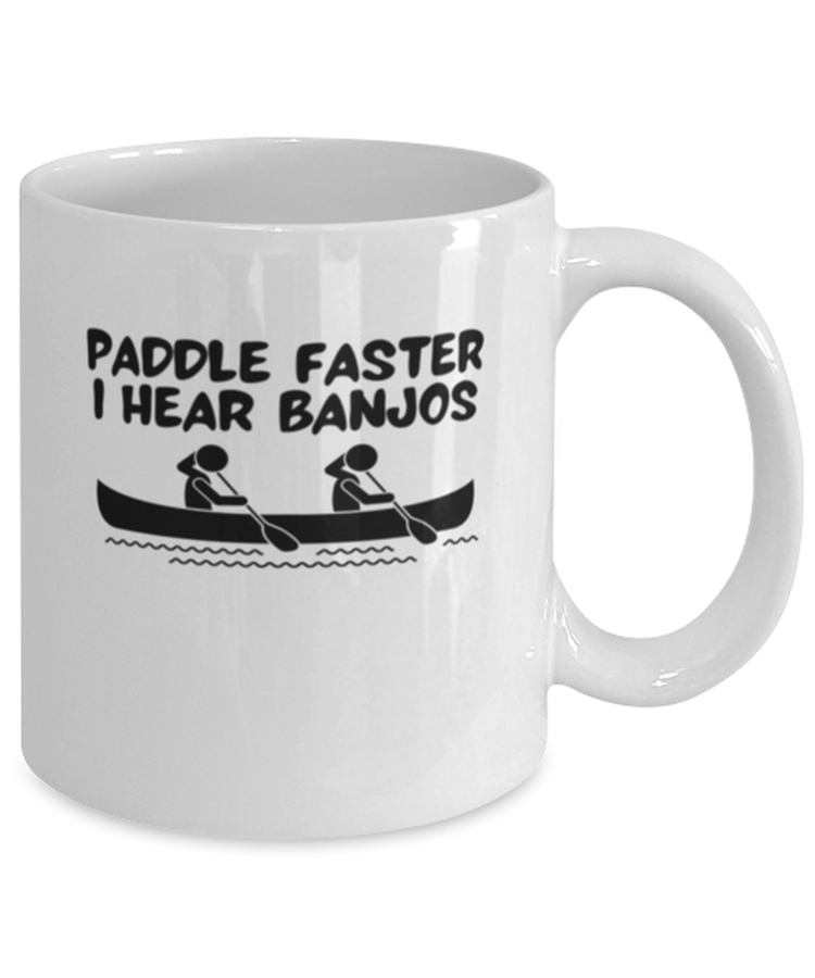 Coffee Mug Funny Paddle Faster I Hear Banjos kayak