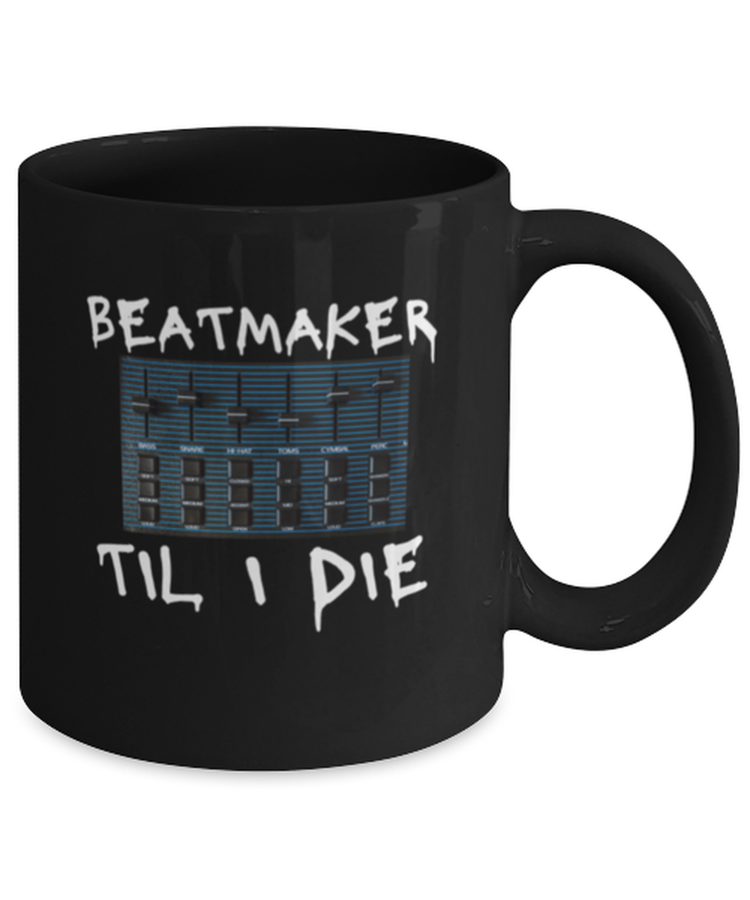 Coffee Mug Funny Beat Maker Til I die