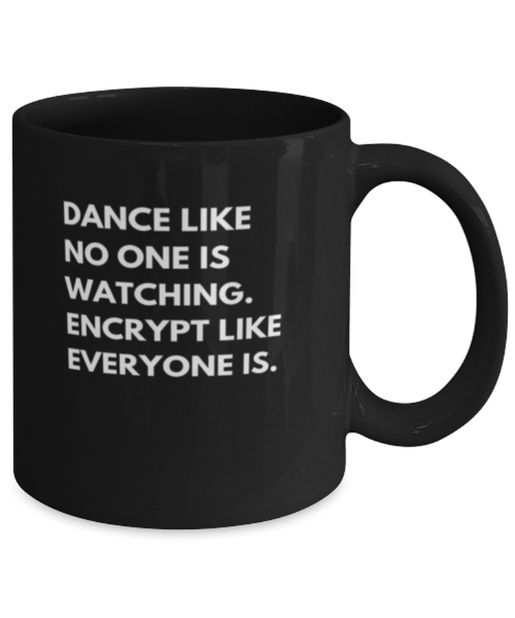 Coffee Mug Funny Dance Like No One Is Watching Cybersecurity IT