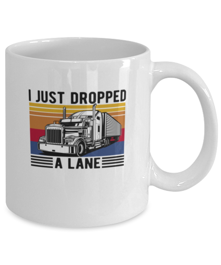 Coffee Mug Funny I Dropped A Load Trucker Truck