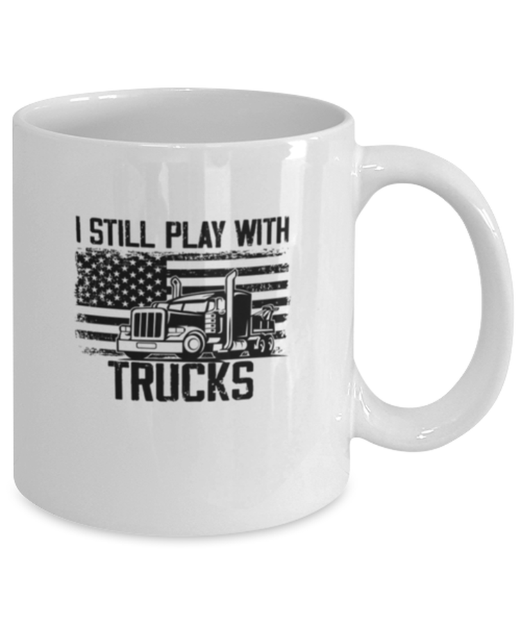 Coffee Mug Funny I  Still Play My Trucks Trucker