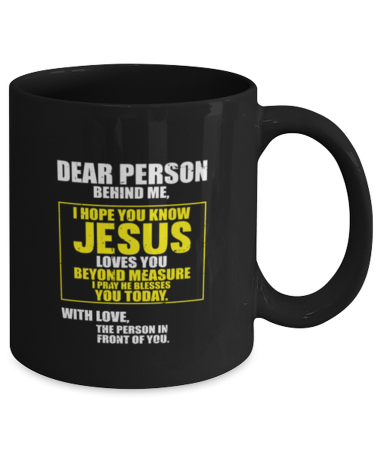 Coffee Mug Funny Dear Person Behind me I Hope You Know Jesus