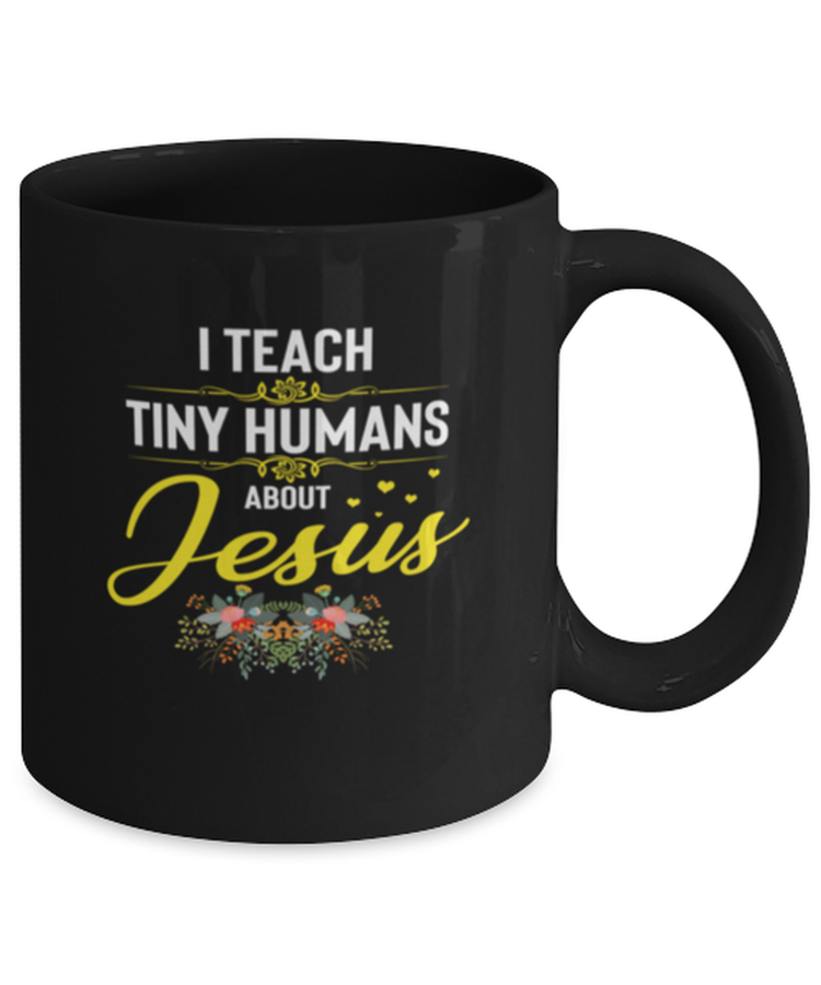 Coffee Mug Funny I Teach Tiny Humans About Jesus