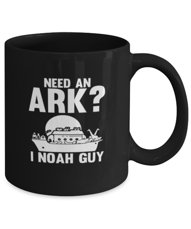 Coffee Mug Funny Need An Ark I Noah Guy Bible Story