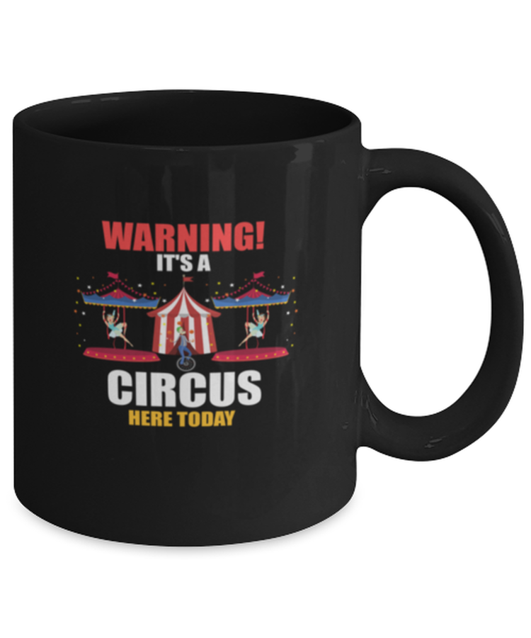 Coffee Mug Funny Warning It's A Circus Here Today Carnival Birthday Party