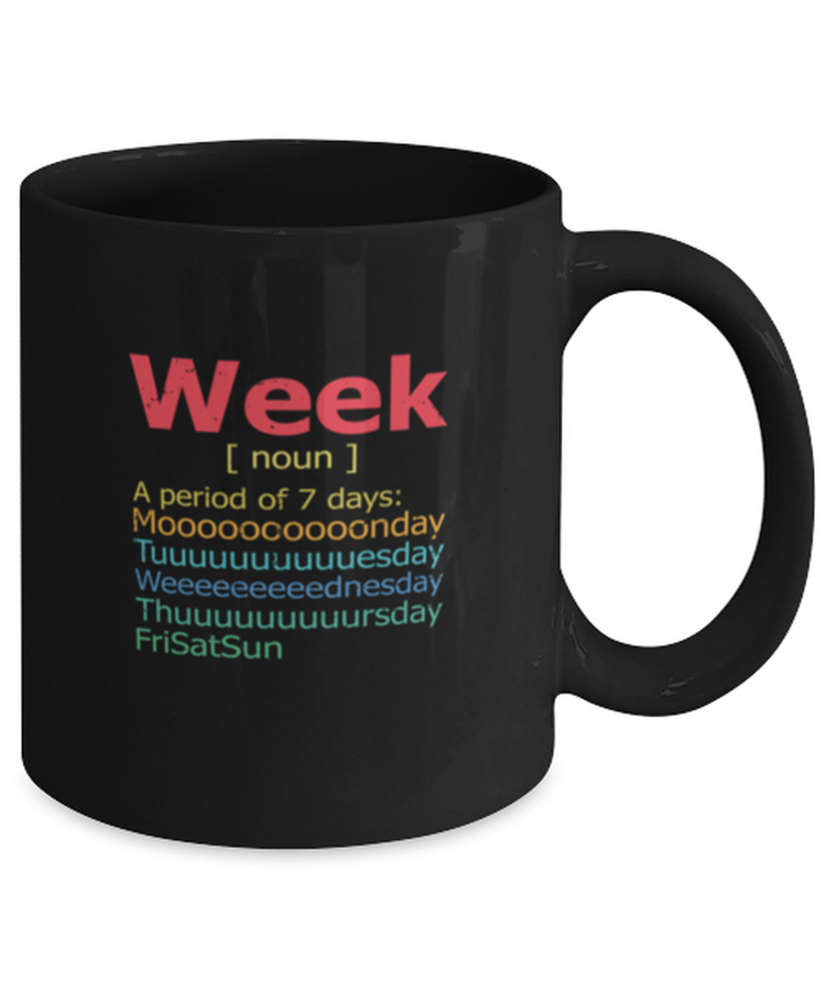 Coffee Mug Funny Week A Period Of & 7 days