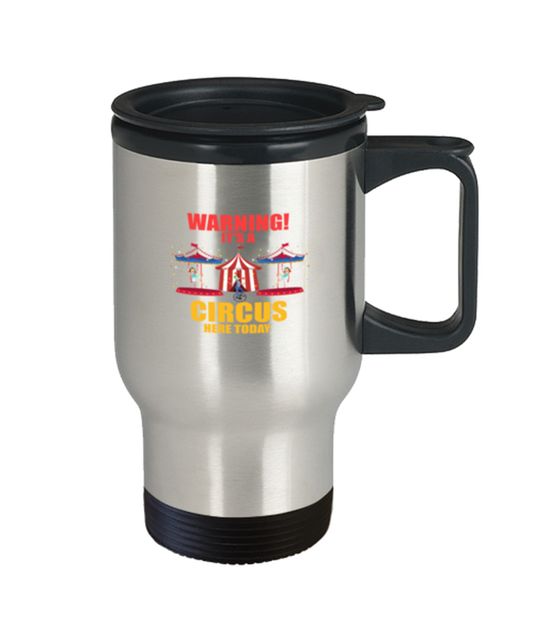 Coffee Travel Mug Funny Warning It's A Circus Here Today Carnival Birthday Party