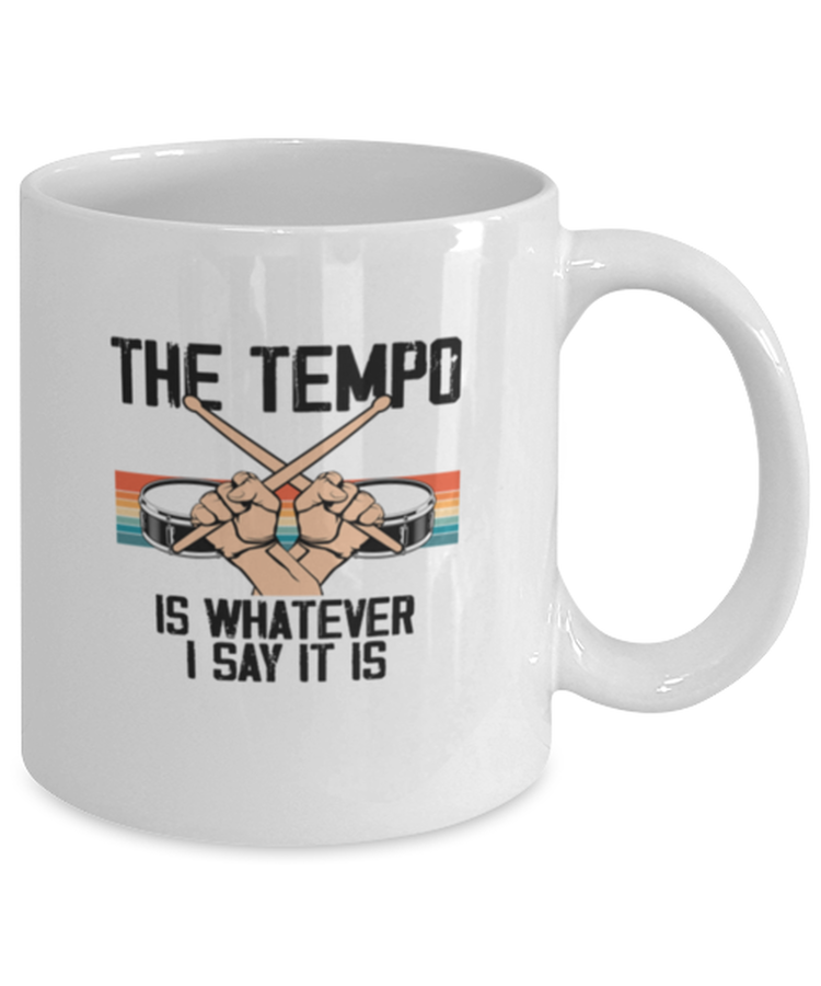 Coffee Mug Funny The Tempo Is Whatever I Say It is