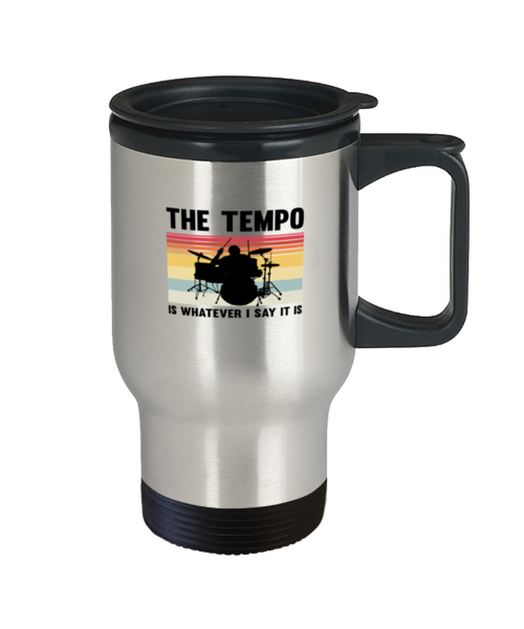 Coffee Travel Mug Funny The Tempo Is Whatever I Say It is