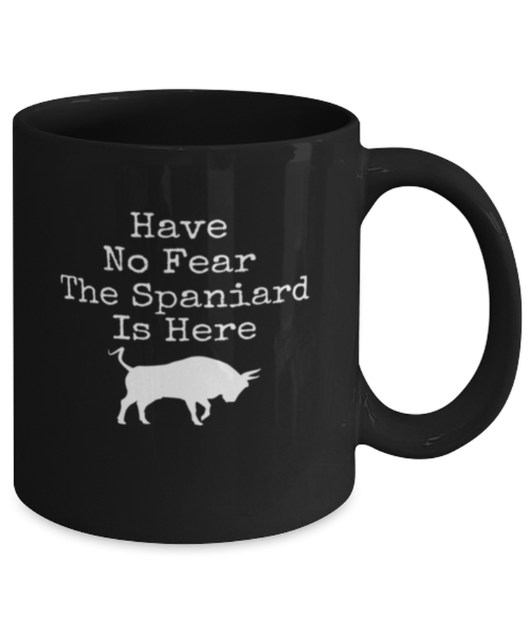 Coffee Mug Funny Have No Fear The Spaniad Is Here